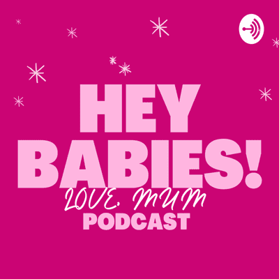 Hey Babies - Love, Mum