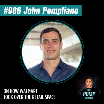 The Pomp Podcast - #986 John Pompliano On How Walmart Took Over The Retail Space