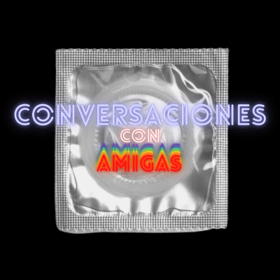 CONVERSACIONES CON AMIGAS