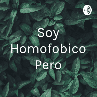 Soy Homofobico Pero