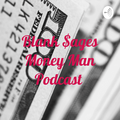 Blank $ages Money Man Podcast