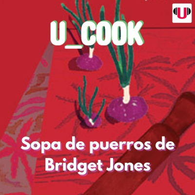 U_Cook: Sopa de puerros de Bridget Jones. Primera cita