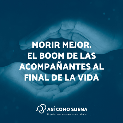 episode Morir mejor. El boom de las acompañantes al final de la vida artwork