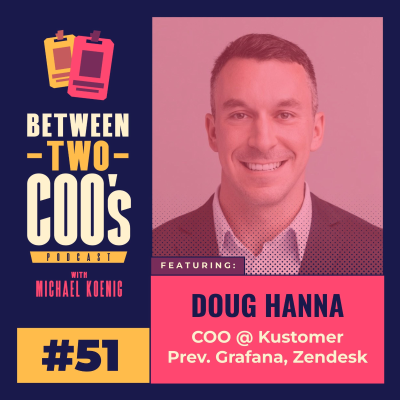 episode Kustomer COO & President, Doug Hanna, on Building Agentic AI, Running Sales, and Structuring Modern Ops Teams for the AI Era artwork