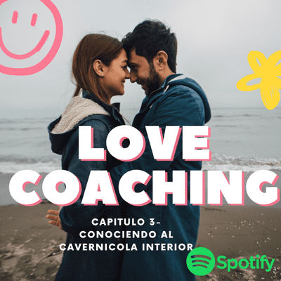 episode LOVE COACHING - EP 3 - CONOCIENDO AL CAVERNICOLA INTERIOR artwork