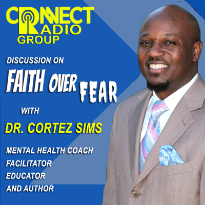 episode FAITH OVER FEAR to Win and to Overcome - with DR.CORTEZ SIMS artwork