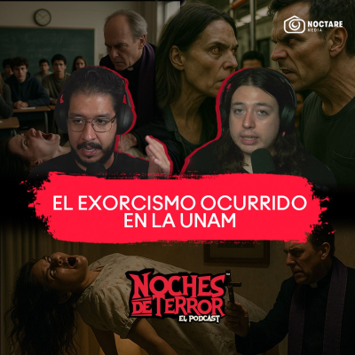 episode EL EXORCISMO OCURRIDO EN LA UNAM | Noches de Terror: El podcast artwork