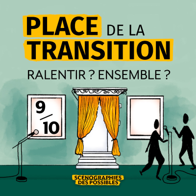 episode 9/10 PLACE DE LA TRANSITION "Ralentir ? Ensemble ?" artwork