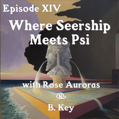 episode Where Seership and Psi Meet with Rose Auroras and B. Key artwork