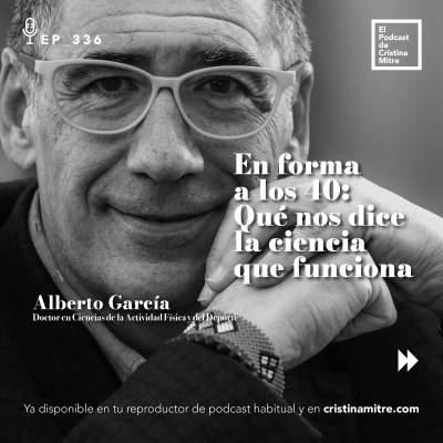 episode En forma a los 40: Qué nos dice la ciencia que funciona, con Alberto García. Episodio 336 artwork