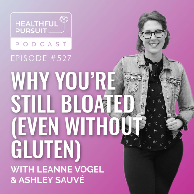 episode Why You’re Still Bloated (Even Without Gluten) artwork