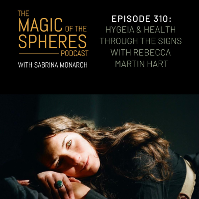 episode 310. Hygeia & Health through the Signs with Rebecca Martin Hart artwork