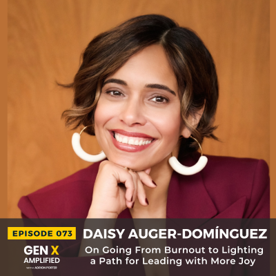 episode 073: Daisy Auger-Domínguez On Going From Burnout to Lighting a Path for Leading with More Joy artwork