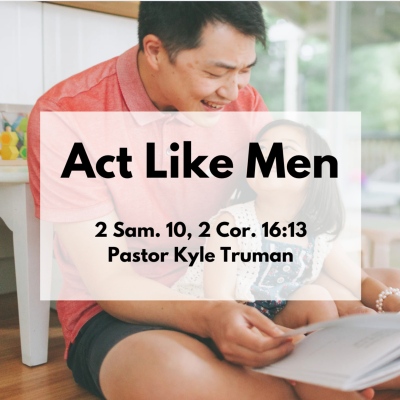 episode Act Like Men | 2 Sam. 10:1-14, 2 Cor. 16:13 artwork