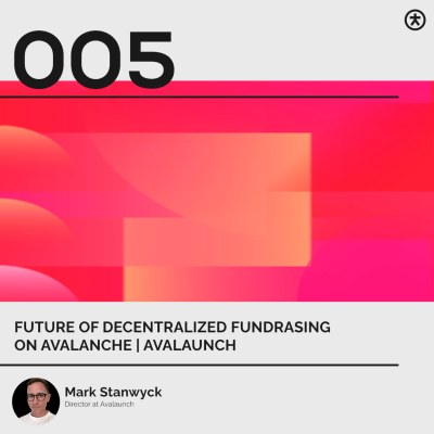 episode #005: Future of Decentralized Fundraising | Avalaunch artwork