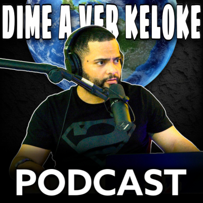 Dime A Ver Keloke Podcast