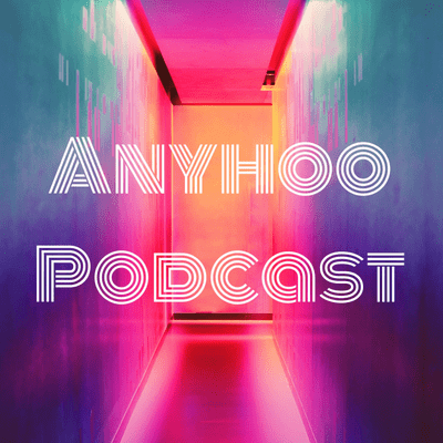 Anyhoo Podcast