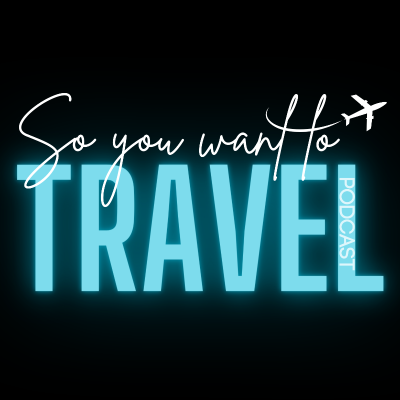 So You Want to Travel?