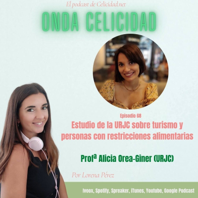 Onda Celicidad - OC068 - Estudio de la URJC sobre turismo y personas con restricciones alimentarias, con la Profª Alicia Orea-Giner
