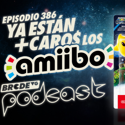 episode Ya están MÁS CAROS los AMIIBO - BRCDEvg Podcast 386 artwork