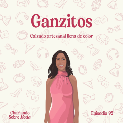 episode #92. Ganzitos - Calzado artesanal lleno de color artwork