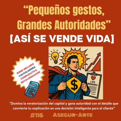 episode Pequeños gestos, Grandes Autoridades| Domina la Revalorización del Capital en Seguros de Vida | #117 artwork
