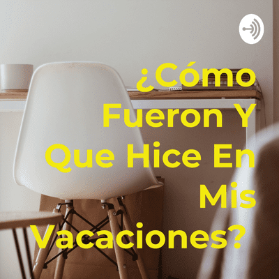 episode ¿Cómo fueron y que hice en mis vacaciones durante la contingencia? artwork