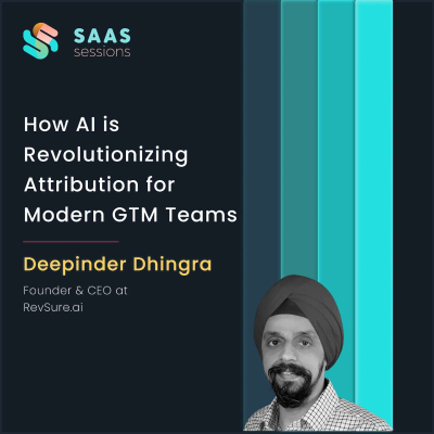 episode S9E2 - How AI is Revolutionizing Attribution for Modern GTM Teams ft. Deepinder Dhingra, RevSure artwork
