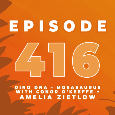 episode Episode 416: Mosasaurus | DINO DNA with Conor O'Keeffe and Amelia Zietlow | Jurassic June artwork
