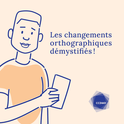 Les changements orthographiques démystifiés!