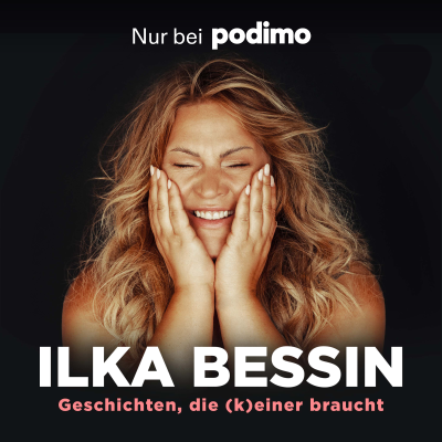 Geschichten, die (k)einer braucht mit Ilka Bessin