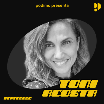 Gente 2020 #80: La vida es otra cosa con Toni Acosta