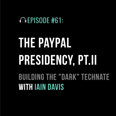 episode The PayPal Presidency Part II: Building the “Dark” Technate with Iain Davis artwork