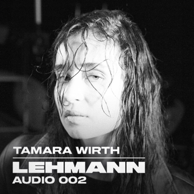 episode LEHMANN Audio 002 - Tamara Wirth artwork