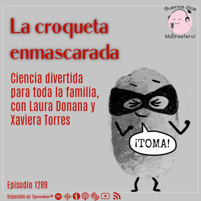 episode La croqueta enmascarada: Fanzine de ciencia divertida para toda la familia, con Laura Donada y Xaviera Torres artwork