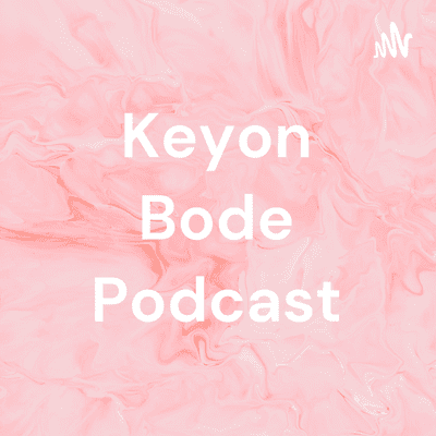 Keyon Bode Podcast