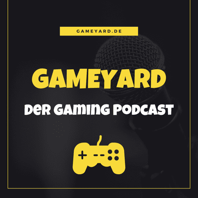 GAMEYARD - Der Gaming Podcast
