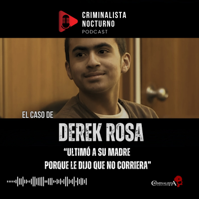 episode El caso de Derek Rosa | Criminalista Nocturno artwork