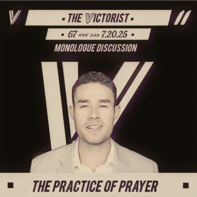 episode 67 || THE PRACTICE OF PRAYER || THE VICTORY LAP || 7.20.25 artwork