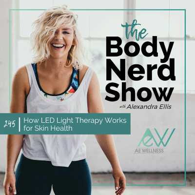 episode 245 How LED Light Therapy Works for Skin Health artwork