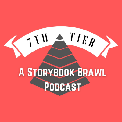 Seventh Tier: A Storybook Brawl Podcast