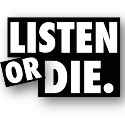 Listen Or Die