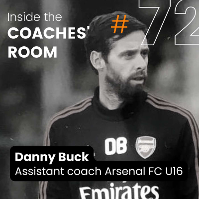 episode #72 Arsenal FC U16’s assistant coach, Danny Buck: Attention is everything! artwork