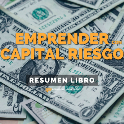 episode 📖 Emprender con Capital Riesgo - Un Resumen de Libros para Emprendedores artwork