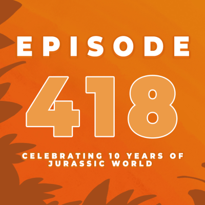 episode Episode 418: Celebrating 10 Years of Jurassic World! A Retrospective + we hear from Jurassic Community Members! artwork