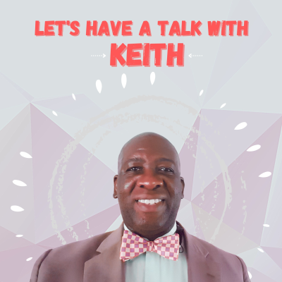 Let's Have A Talk With Keith