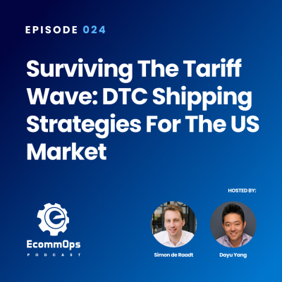 episode 024: Surviving the Tariff Wave: DTC Shipping Strategies for the US Market artwork