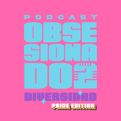 episode Obsesionados con la Diversidad artwork