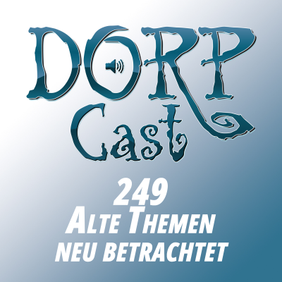 episode DORPCast 249 - Alte Themen neu betrachtet artwork