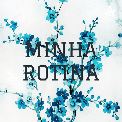 MINHA ROTINA